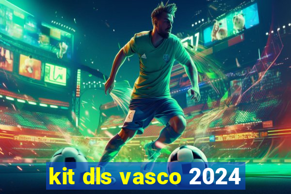 kit dls vasco 2024